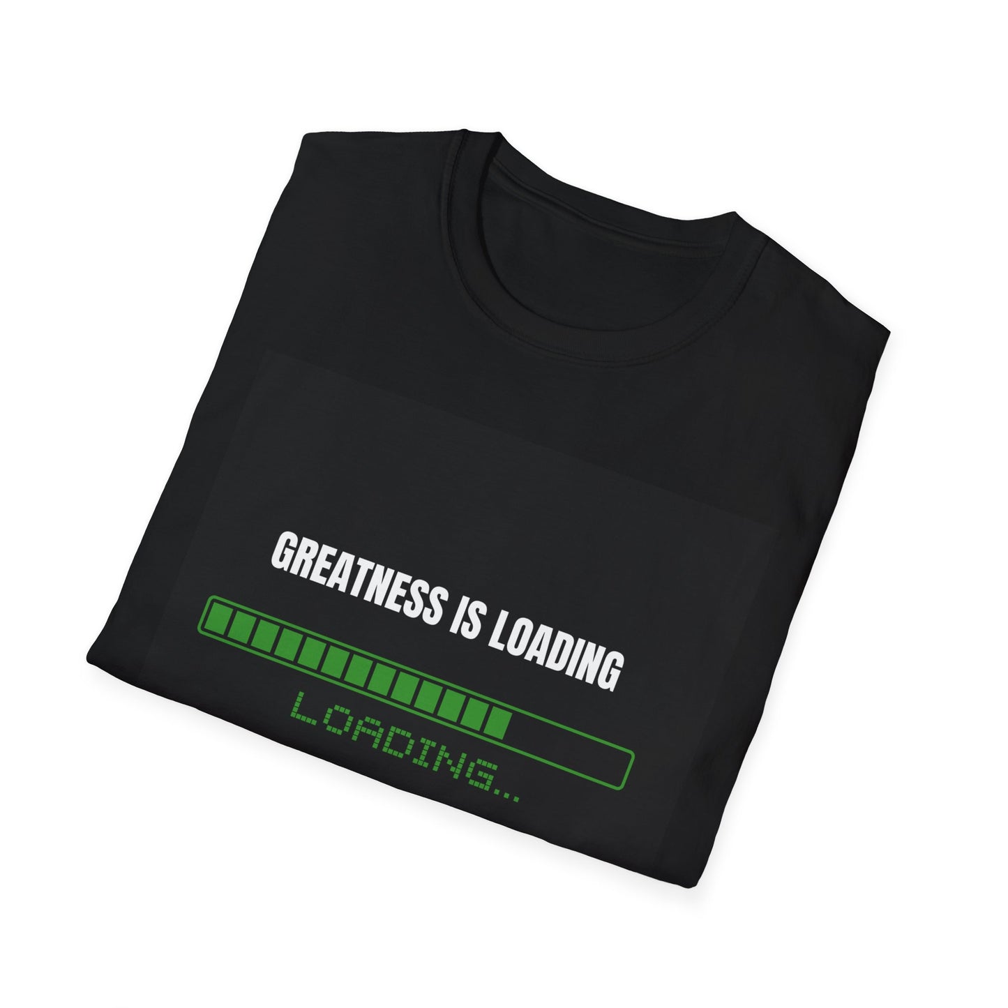 Greatness Is Loading Unisex T-Shirt, Motivational Tee, Startup Mode Shirt, Legendary Gift, Inspirational Apparel